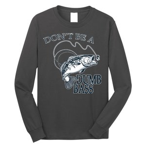 Funny Fishing - Don't Be A Dumb Bass Long Sleeve Shirt