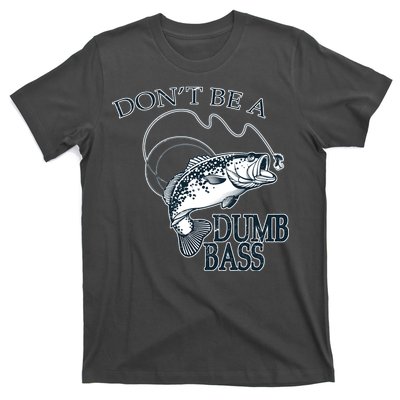 Funny Fishing - Don't Be A Dumb Bass T-Shirt