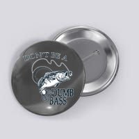 Funny Fishing - Don't Be A Dumb Bass Button
