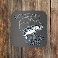 Funny Fishing - Don't Be A Dumb Bass Coaster