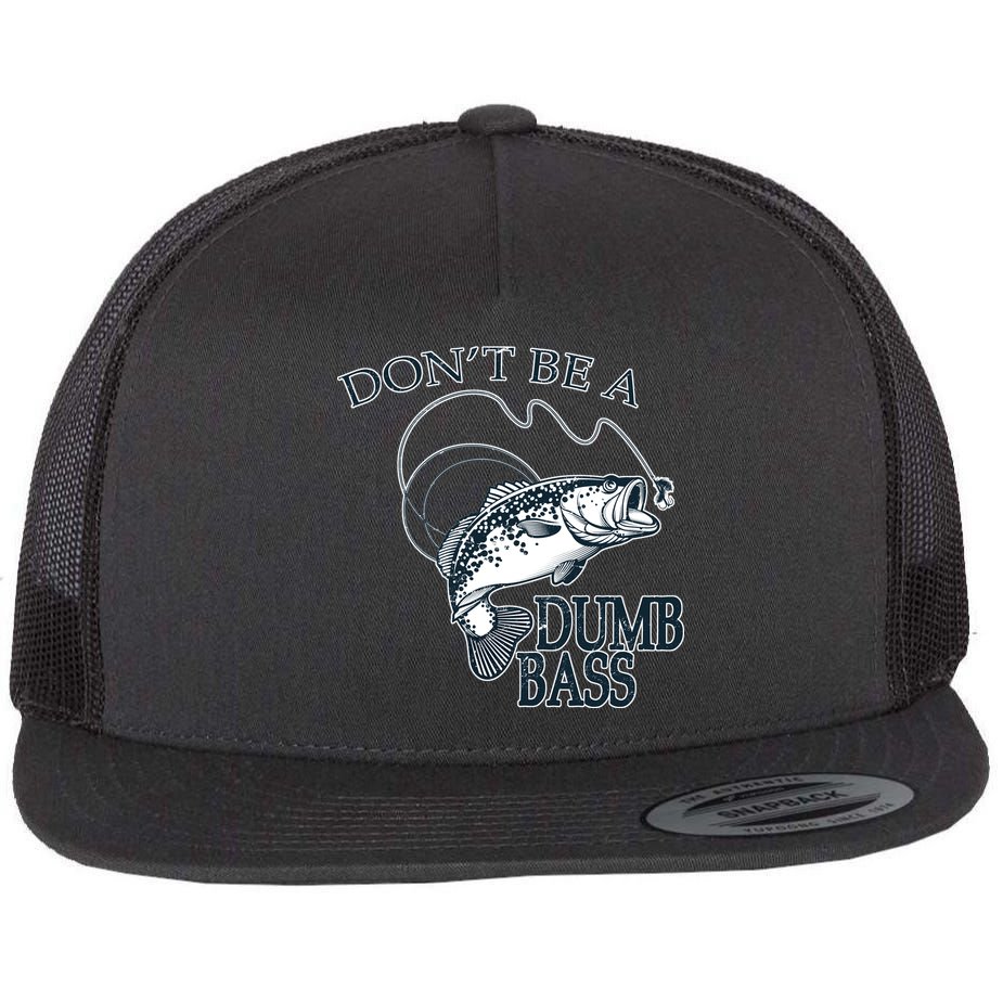 Funny Fishing Don t Be A Dumb Bass Flat Bill Trucker Hat TeeShirtPalace