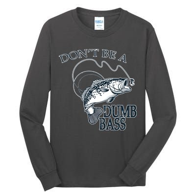 Funny Fishing - Don't Be A Dumb Bass Tall Long Sleeve T-Shirt
