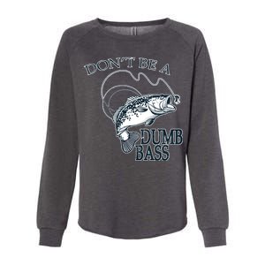 Funny Fishing - Don't Be A Dumb Bass Womens California Wash Sweatshirt