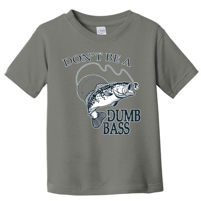Funny Fishing - Don't Be A Dumb Bass Toddler T-Shirt
