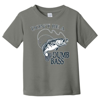 Funny Fishing - Don't Be A Dumb Bass Toddler T-Shirt