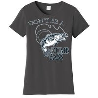 Funny Fishing - Don't Be A Dumb Bass Women's T-Shirt