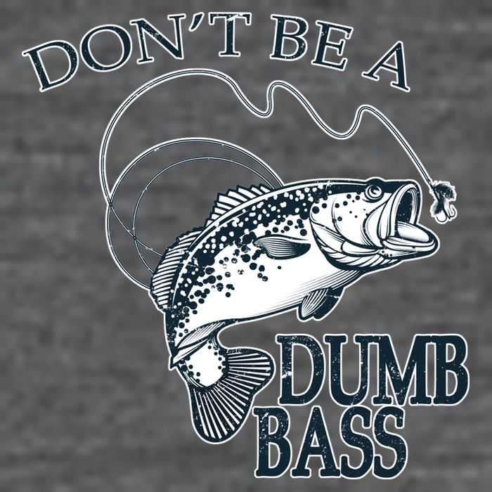 Funny Fishing - Don't Be A Dumb Bass Womens T-Shirt