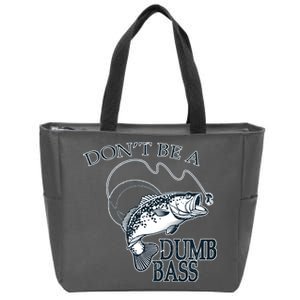 Funny Fishing - Don't Be A Dumb Bass Zip Tote Bag