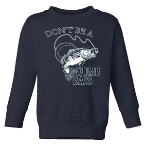 Funny Fishing - Don't Be A Dumb Bass Toddler Sweatshirt