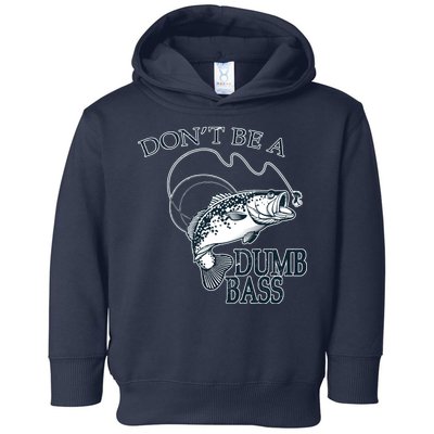 Funny Fishing - Don't Be A Dumb Bass Toddler Hoodie