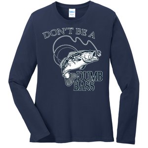 Funny Fishing - Don't Be A Dumb Bass Ladies Long Sleeve Shirt