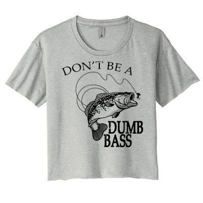 Funny Fishing - Don't Be A Dumb Bass Women's Crop Top Tee