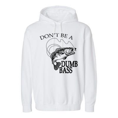 Funny Fishing - Don't Be A Dumb Bass Garment-Dyed Fleece Hoodie