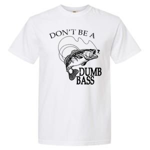 Funny Fishing - Don't Be A Dumb Bass Garment-Dyed Heavyweight T-Shirt