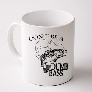 Funny Fishing - Don't Be A Dumb Bass Coffee Mug