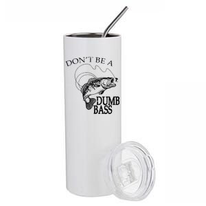 Funny Fishing - Don't Be A Dumb Bass Stainless Steel Tumbler