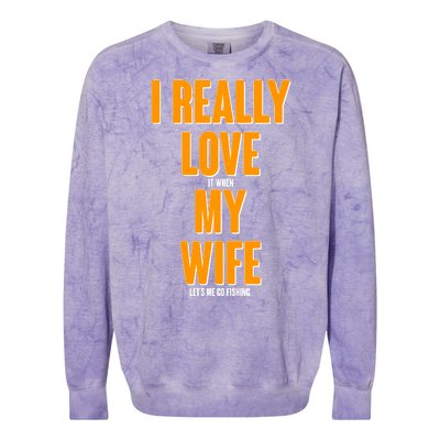 Funny Fishing I Really Love My Wife  Colorblast Crewneck Sweatshirt