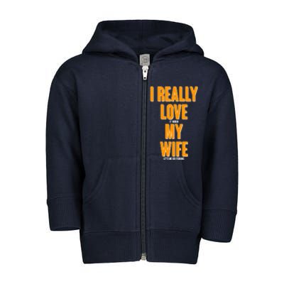 Funny Fishing I Really Love My Wife  Toddler Zip Fleece Hoodie