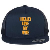 Funny Fishing I Really Love My Wife  Flatbill Hat