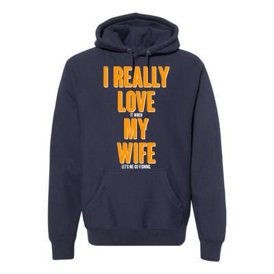 Funny Fishing I Really Love My Wife  Premium Hoodie