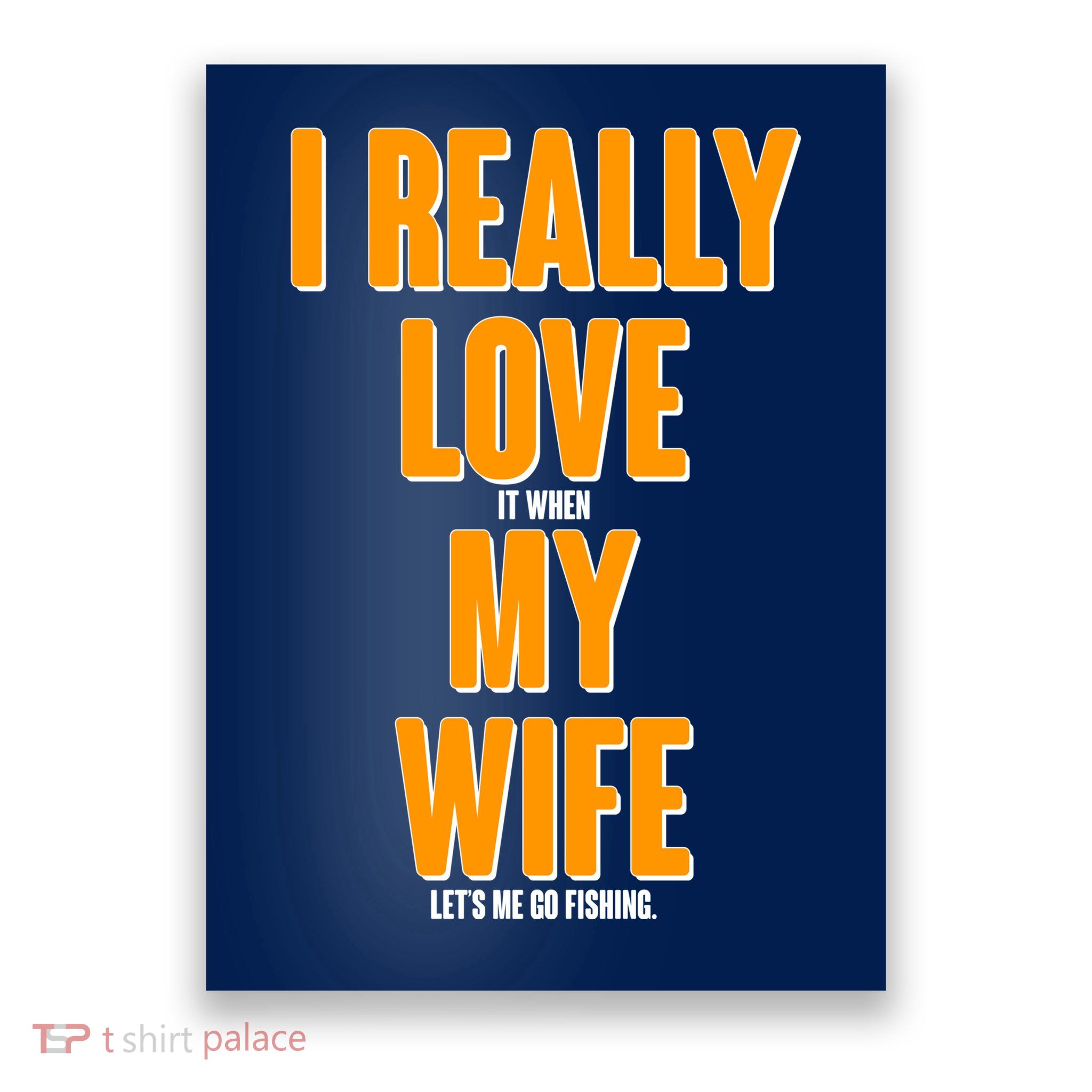 Funny Fishing I Really Love My Wife  Poster