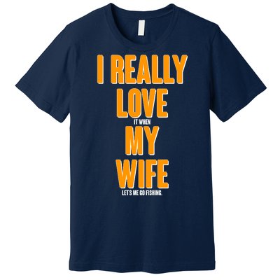 Funny Fishing I Really Love My Wife  Premium T-Shirt