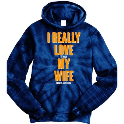 Funny Fishing I Really Love My Wife  Tie Dye Hoodie