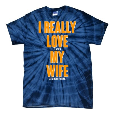 Funny Fishing I Really Love My Wife  Tie-Dye T-Shirt