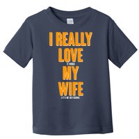 Funny Fishing I Really Love My Wife  Toddler T-Shirt