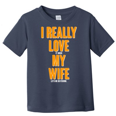 Funny Fishing I Really Love My Wife  Toddler T-Shirt