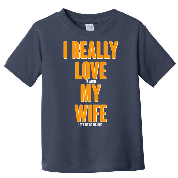 Funny Fishing I Really Love My Wife  Toddler T-Shirt