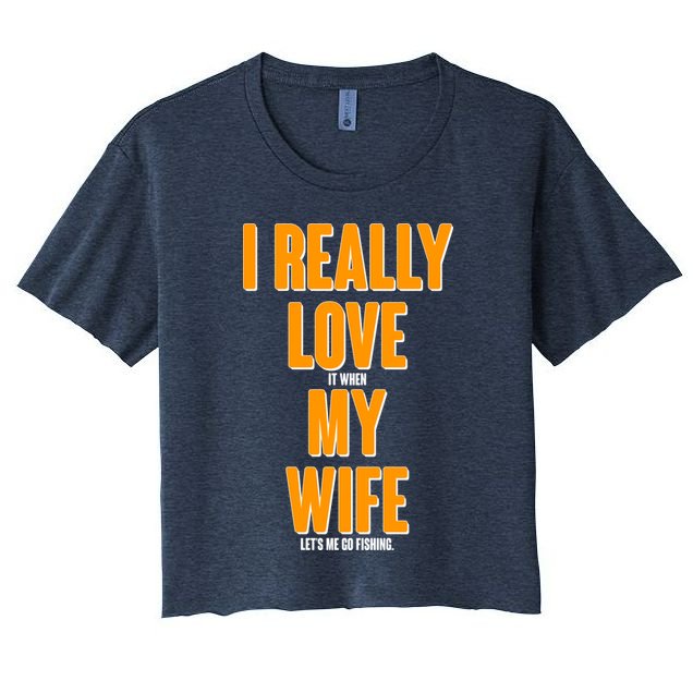 Funny Fishing I Really Love My Wife  Crop Top
