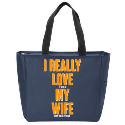 Funny Fishing I Really Love My Wife  Zip Tote Bag