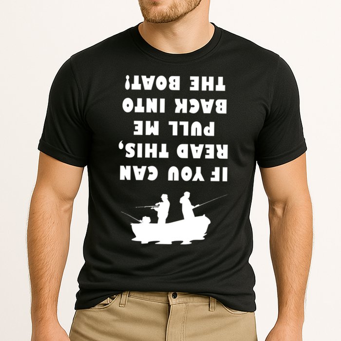 Funny Fishing: If You Can Read This Pull Me Back Into The Boat Performance Shirt