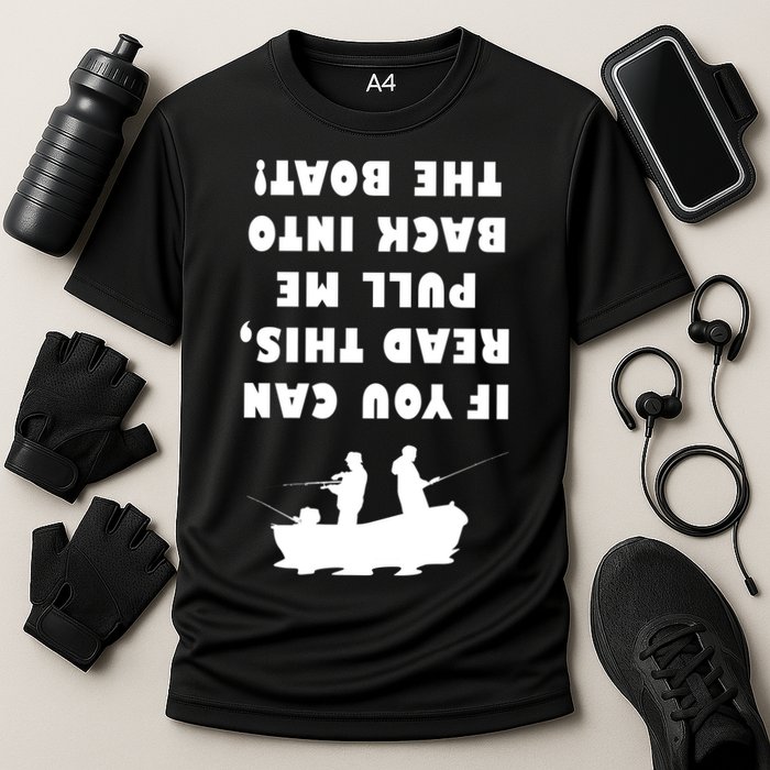 Funny Fishing: If You Can Read This Pull Me Back Into The Boat Performance Shirt