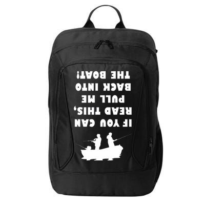 Funny Fishing: If You Can Read This Pull Me Back Into The Boat City Backpack