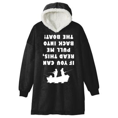 Funny Fishing: If You Can Read This Pull Me Back Into The Boat Hooded Wearable Blanket