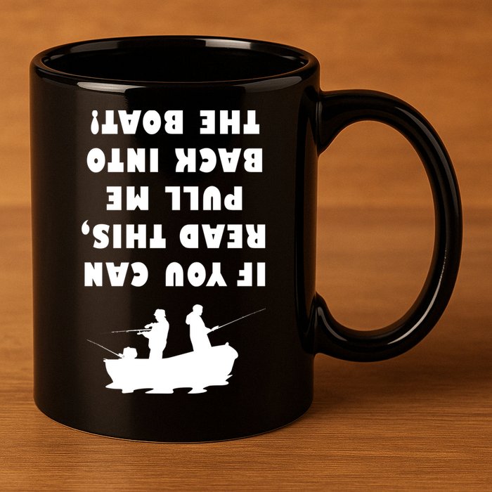 Funny Fishing: If You Can Read This Pull Me Back Into The Boat 11oz C Handle Ceramic Mug