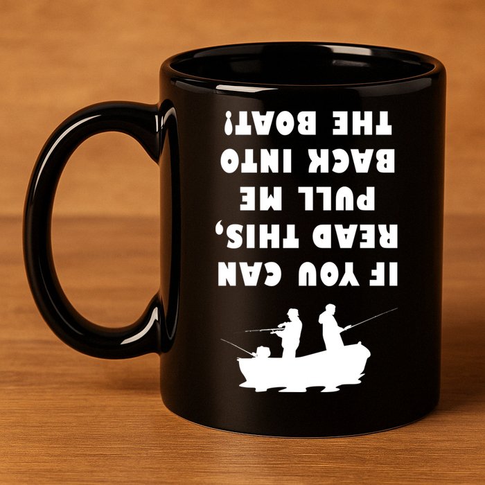 Funny Fishing: If You Can Read This Pull Me Back Into The Boat 11oz C Handle Ceramic Mug