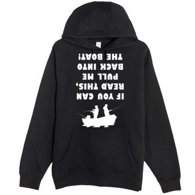 Funny Fishing: If You Can Read This Pull Me Back Into The Boat Premium Pullover Hoodie
