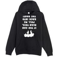 Funny Fishing: If You Can Read This Pull Me Back Into The Boat Premium Pullover Hoodie