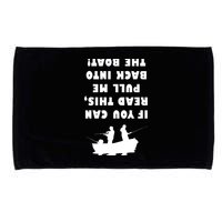 Funny Fishing: If You Can Read This Pull Me Back Into The Boat Microfiber Hand Towel