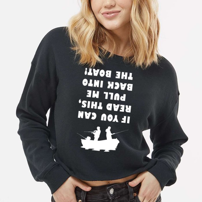 Funny Fishing: If You Can Read This Pull Me Back Into The Boat Cropped Pullover Crew