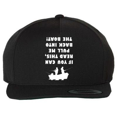 Funny Fishing: If You Can Read This Pull Me Back Into The Boat Wool Snapback Cap