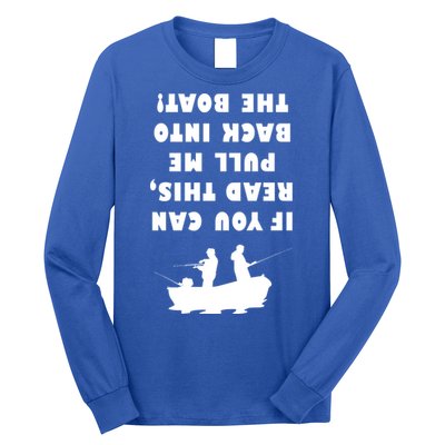 Funny Fishing: If You Can Read This Pull Me Back Into The Boat Long Sleeve Shirt