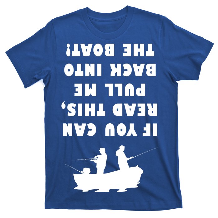 Funny Fishing: If You Can Read This Pull Me Back Into The Boat T-Shirt