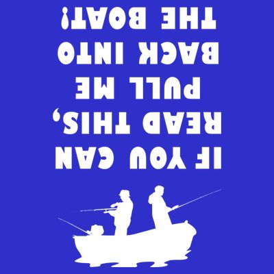 Funny Fishing: If You Can Read This Pull Me Back Into The Boat T-Shirt