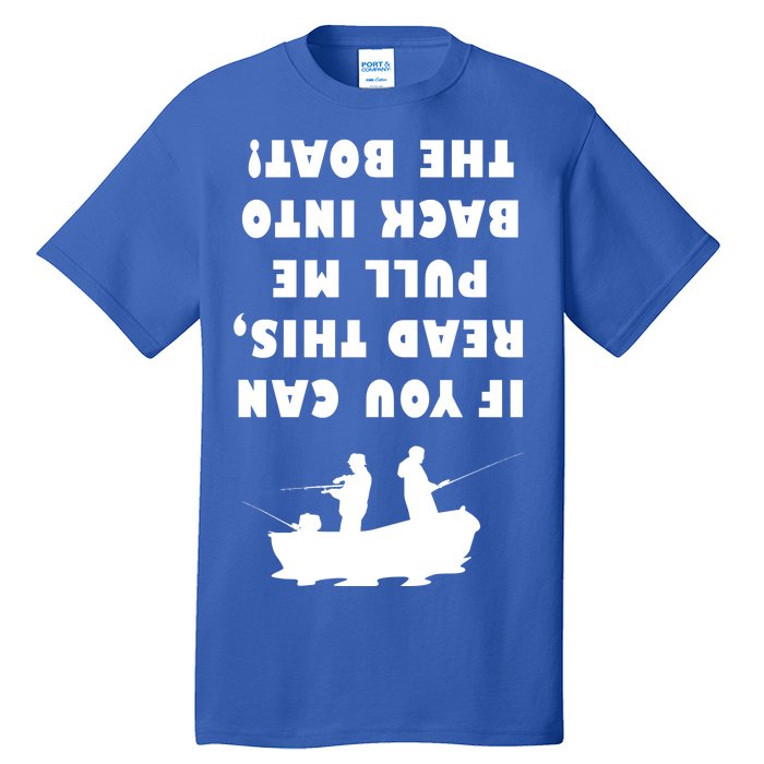 Funny Fishing: If You Can Read This Pull Me Back Into The Boat Tall T-Shirt