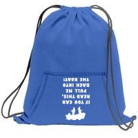 Funny Fishing: If You Can Read This Pull Me Back Into The Boat Sweatshirt Cinch Pack Bag