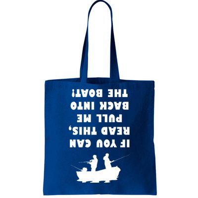 Funny Fishing: If You Can Read This Pull Me Back Into The Boat Tote Bag